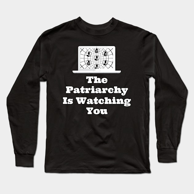 The Patriarchy Is Watching You Long Sleeve T-Shirt by jutulen